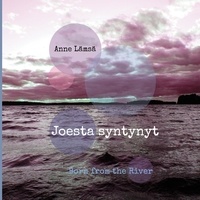 Kindle ne télécharge pas de livres Joesta syntynyt - Born from the River par Anne Lämsä 