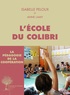Anne Lamy et Isabelle Peloux - L'école du Colibri - La pédagogie de la coopération.