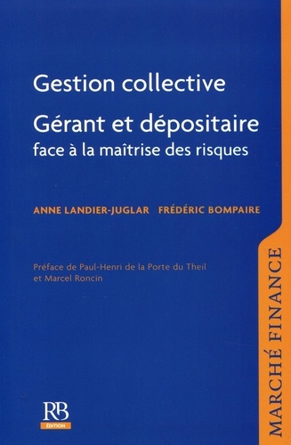Anne Landier-Juglar et Frédéric Bompaire - Gestion collective - Gérant et dépositaire face à la maîtrise des risques.