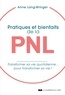 Anne Lang-Bringer et Anne Lang-Bringer - Pratiques et bienfaits de la PNL - Transformer sa vie quotidienne... pour transformer sa vie !.