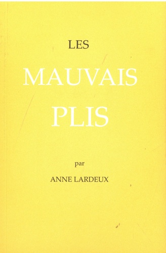 Anne Lardeux - Les Mauvais plis.