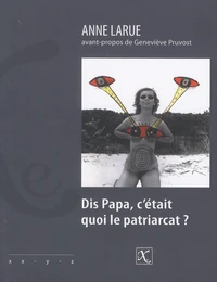 Dis papa, c'était quoi le patriarcat ?