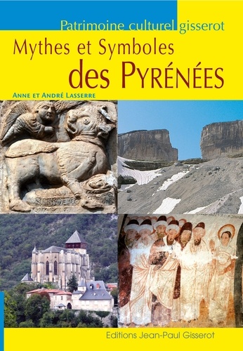 Anne Lasserre et André Lasserre - Mythes et Symboles des Pyrénées.