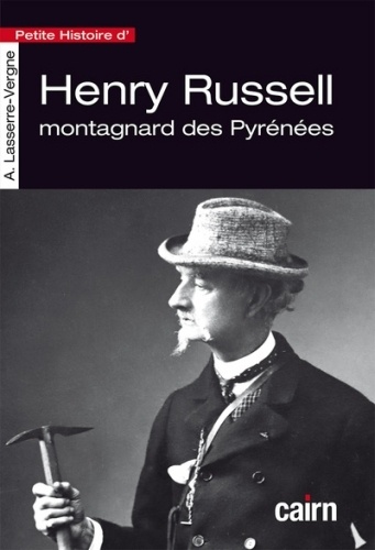 Petite Histoire d’Henry Russell, montagnard des Pyrénées. 14/2/1834-05/2/1909