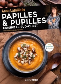Anne Lataillade - Papilles & pupilles cuisine le sud-ouest.