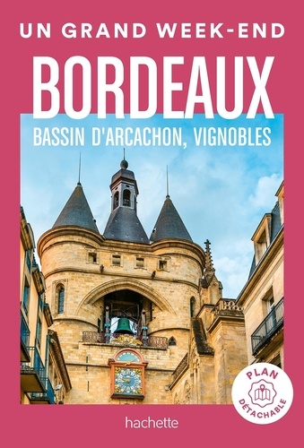 Un grand week-end à Bordeaux - Bassin d'Arcachon, vignobles  avec 1 Plan détachable