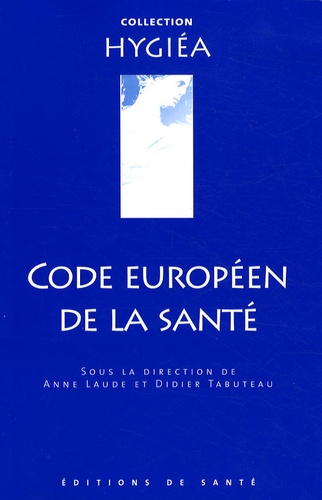 Anne Laude et Didier Tabuteau - Code européen de la santé.