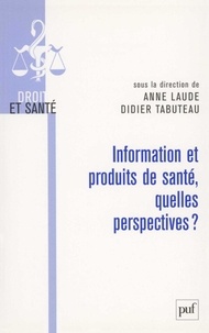 Anne Laude et Didier Tabuteau - Information et produits de santé, quelles perspectives ?.