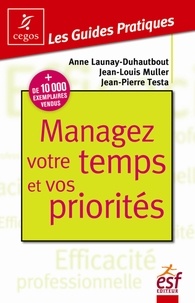 Anne Launay-Duhautbout et Jean-Louis Muller - Managez votre temps et vos priorités.