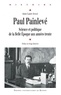 Anne-Laure Anizan - Paul Painlevé - Science et politique de la Belle Epoque aux années trente.