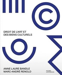 Anne-Laure Bandle et Marc-André Renold - Droit de l'art et des biens culturels.