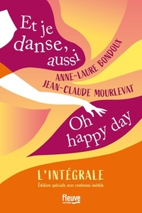 Anne-Laure Bondoux et Jean-Claude Mourlevat - Et je danse, aussi - Oh, happy day ! L'intégrale.