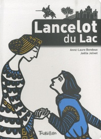 Anne-Laure Bondoux - Lancelot du Lac.