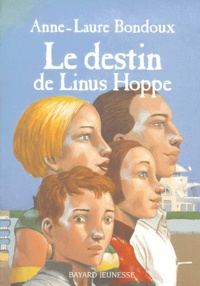 Anne-Laure Bondoux - Le destin de Linus Hoppe.