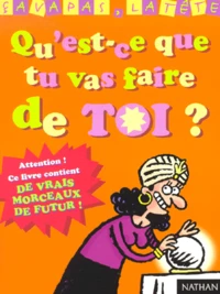 Qu'Est-Ce Que Tu Vas Faire De Toi ?