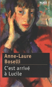 Anne-Laure Boselli - C'est arrivé à Lucile.