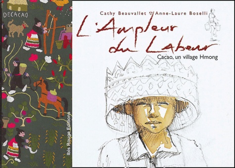 Anne-Laure Boselli et Cathy Beauvallet - L'ampleur du labeur - Cacao, un village hmong.