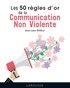 Anne-Laure Boselli - Les 50 règles d'or de la communication non-violente.