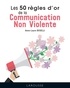 Anne-Laure Boselli - Les 50 Règles d'Or de la Communication non violente.