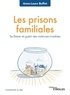 Anne-Laure Buffet - Les prisons familiales - Se libérer et guérir des violences invisibles.