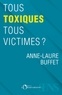 Anne-Laure Buffet - Tous toxiques, tous victimes ?.
