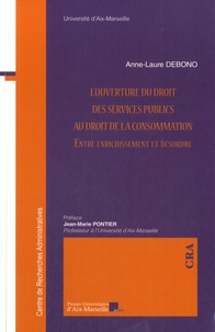 Anne-Laure Debono - L'ouverture du droit des services publics au droit de la consommation - Entre enrichissement et désordre.