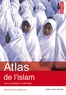 Anne-Laure Dupont - Atlas de l'islam dans le monde - Lieux, pratiques et idéologies.