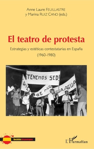 Anne-Laure Feuillastre et Marina Ruiz Cano - El teatro de protesta - Estrategias y estéticas contestatarias en España (1960-1980).
