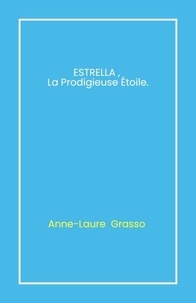 Livres audio gratuits téléchargement ipod Estrella, la prodigieuse étoile. - Tome 1 - Introduction au monde 9791040570134 par en francais RTF FB2