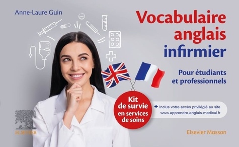 Anne-Laure Guin - Vocabulaire anglais infirmier - Kit de survie en services de soins.