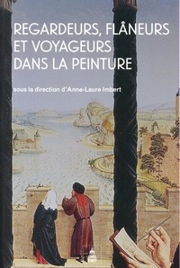 Anne-Laure Imbert - Regardeurs, flâneurs et voyageurs dans la peinture.