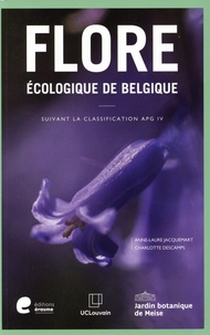 Anne-Laure Jacquemart et Charlotte Descamps - Flore écologique de Belgique suivant la classification APG IV - (Ptéridophytes et Spermatophytes).