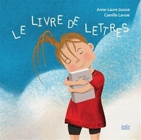 Anne-Laure Jousse et Camille Lavoie - Le livre de lettres.