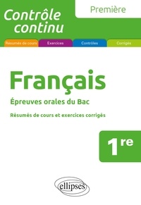 Anne-Laure Le Gouic - Français 1re - Epreuves orales du Bac. Résumés de cours, exercices corrigés.