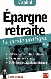 Epargne retraite, le guide pratique 2013