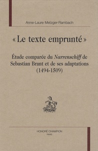 Anne-Laure Metzeger-Rambach - "Le texte emprunté" - Etude comparée du Narrenschiff de Sebastian Brant et de ses adaptations (1494-1509).
