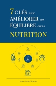 Anne-Laure Meunier - 7 clés pour améliorer son équilibre par la nutrition.