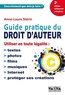 Anne-Laure Stérin - Guide pratique du droit d'auteur.