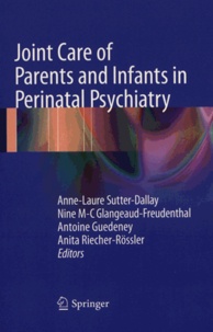 Anne-Laure Sutter-Dallay et Nine M-C Glangeaud-Freudenthal - Joint Care of Parents and Infants in Perinatal Psychiatry.