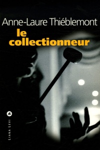 Anne-Laure Thiéblemont - Le collectionneur.