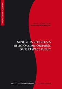 Anne-Laure Zwilling - Minorités religieuses, religions minoritaires dans l'espace public - Visibilité et reconnaissance.