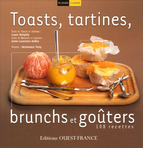 Anne-Laurence Dalloz et Laure Boisjoly - Toasts, tartines, brunchs et goûters.