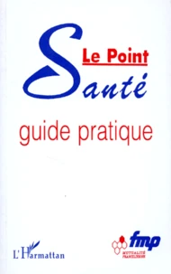 Le Point Sante. Guide Pratique