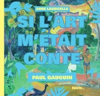 Anne Lauricella - Si l'art m'était conté - Paul Gauguin.