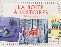 Anne Laval - La boîte à histoires - Crée tes contes.