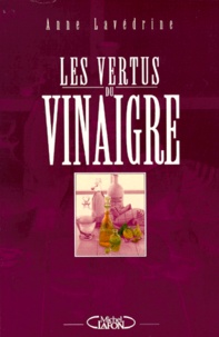 Anne Lavédrine - Les vertus du vinaigre.