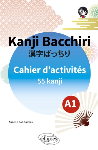 Kanji Bacchiri. Cahier d'activités A1. 55 kanji