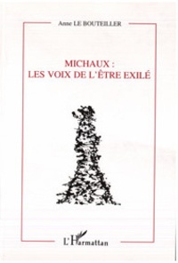 Anne Le Bouteiller - Michaux - Les voix de l'être exilé.