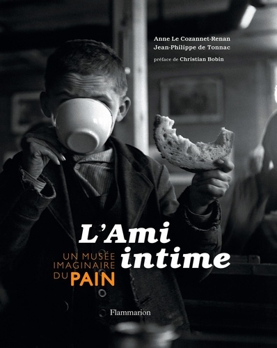 Anne Le Cozannet-Renan et Jean-Philippe de Tonnac - L'Ami intime - Un musée imaginaire du pain.