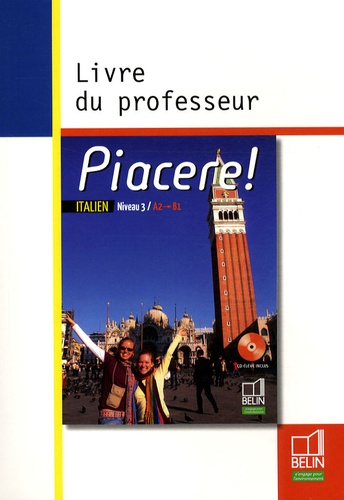 Anne Le Phu Duc et Alexandra Rainon-Martinez - Piacere ! Italien Niveau 3/ A2/ B1 - Livre du professeur.